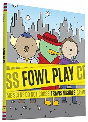 Fowl Play by Travis Nichols