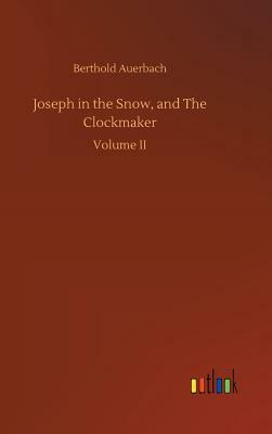 Joseph in the Snow, and the Clockmaker by Berthold Auerbach