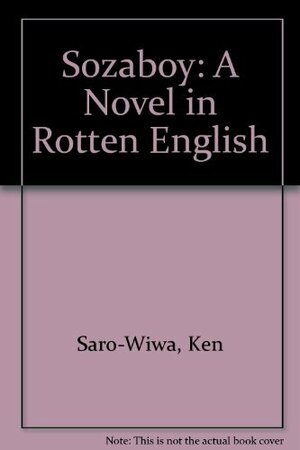 Sozaboy: A Novel in Rotten English by Ken Saro-Wiwa