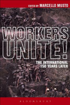 Workers Unite!: The International 150 Years Later by 
