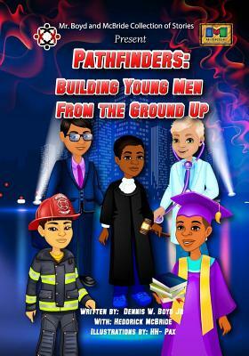 Pathfinders: Building Young Men From the Ground Up by Heddrick McBride