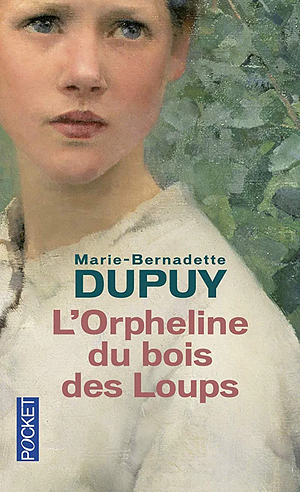 L'orpheline du bois des loups by Marie-Bernadette Dupuy