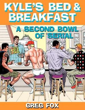 Kyle's Bed & Breakfast: A Second Bowl of Serial by Greg Fox