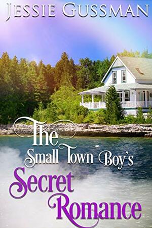 The Small Town Boy's Secret Romance by Jessie Gussman