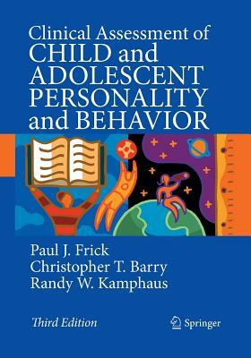 Clinical Assessment of Child and Adolescent Personality and Behavior by Christopher T. Barry, Randy W. Kamphaus, Paul J. Frick