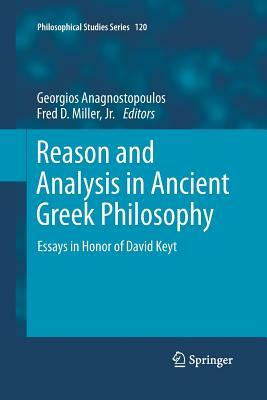 Reason and Analysis in Ancient Greek Philosophy: Essays in Honor of David Keyt by 