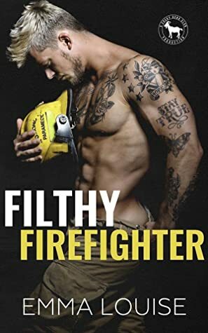 Filthy Firefighter by Emma Louise