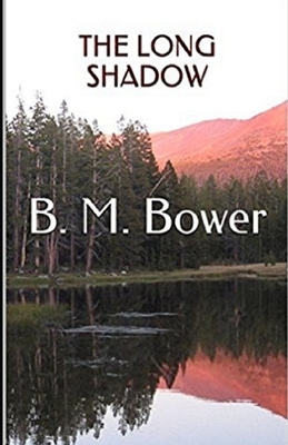 The Long Shadow Illustrated by B. M. Bower