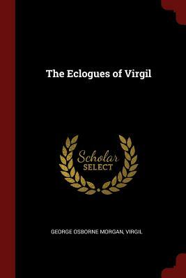 The Eclogues of Virgil by George Osborne Morgan, Virgil