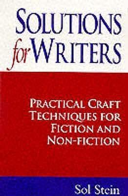 Solutions for Writers: Practical Craft Techniques for Fiction and Non-Fiction by Sol Stein, Sol Stein