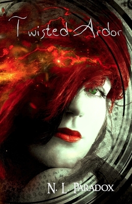 Twisted Ardor by N. L. Paradox