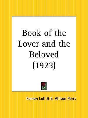 Book of the Lover and the Beloved by Ramon Llull, Ramon Llull