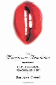 The Monstrous-Feminine: Film, Feminism, Psychoanalysis by Barbara Creed