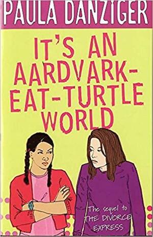 It's an Aardvark-Eat-Turtle World by Paula Danziger