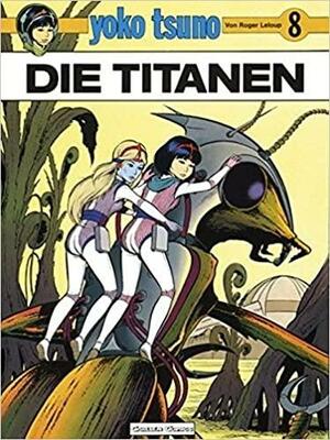 Die Titanen by Roger Leloup
