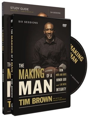 The Making of a Man Study Pack: How Men and Boys Honor God and Live with Integrity [With DVD] by Tim Brown