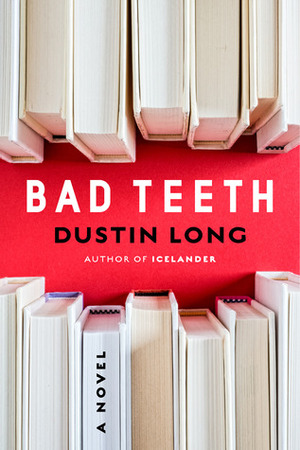 Bad Teeth by Dustin Long