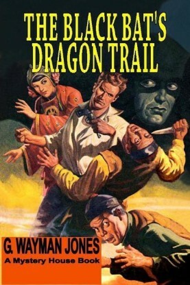The Black Bat's Dragon Trail by G. Wayman Jones