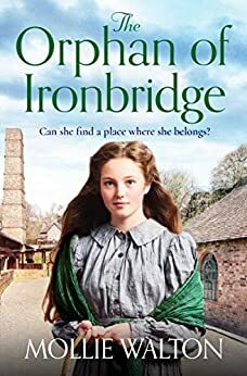 The Orphan of Ironbridge by Mollie Walton
