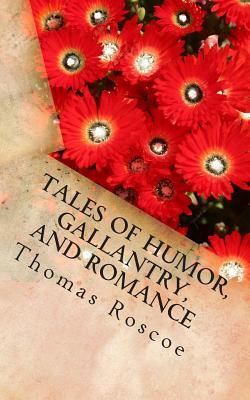 Tales of Humor, Gallantry, and Romance: Italia Tales by Thomas Roscoe