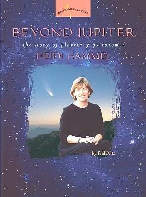 Beyond Jupiter: The Story of Planetary Astronomer Heidi Hammel by Fred Bortz