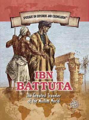 Ibn Battuta: The Greatest Traveler of the Muslim World by Henrietta Toth