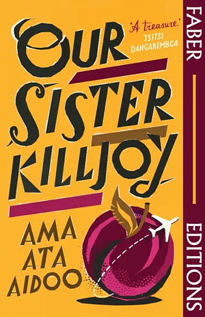 Our Sister Killjoy: Or Reflections from a Black-Eyed Squint (Faber Editions) by Ama Ata Aidoo