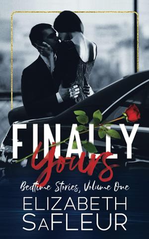 Finally, yours by Elizabeth SaFleur, Elizabeth SaFleur