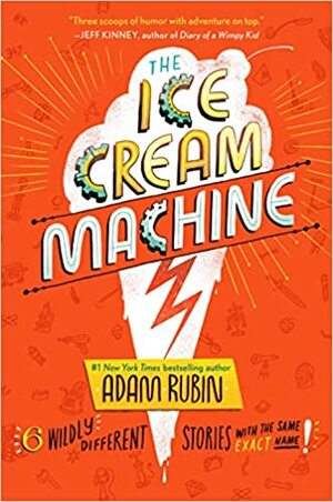 The Ice Cream Machine by Adam Rubin