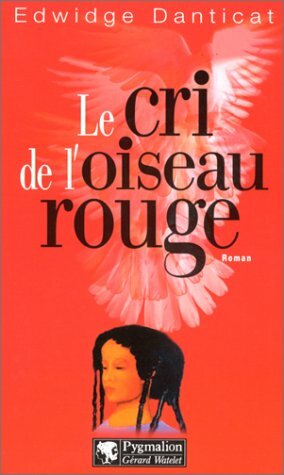 Le cri de l'oiseau rouge by Edwidge Danticat