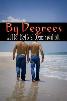 By Degrees by J.B. McDonald