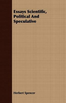 Essays Scientific, Political and Speculative by Herbert Spencer