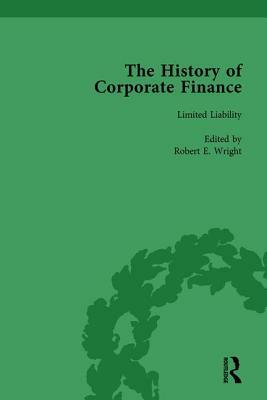 The History of Corporate Finance: Developments of Anglo-American Securities Markets, Financial Practices, Theories and Laws Vol 3 by Richard Sylla, Robert E. Wright