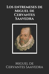 Los entremeses de Miguel de Cervantes Saavedra by Miguel de Cervantes