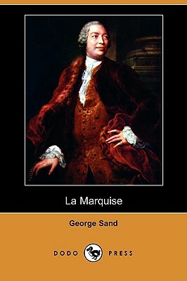 La Marquise (Dodo Press) by George Sand