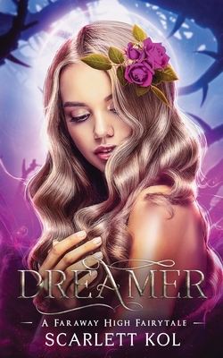 Dreamer: A Faraway High Fairytale by Scarlett Kol