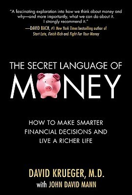 The Secret Language of Money: How to Make Smarter Financial Decisions and Live a Richer Life by John David Mann, David Krueger