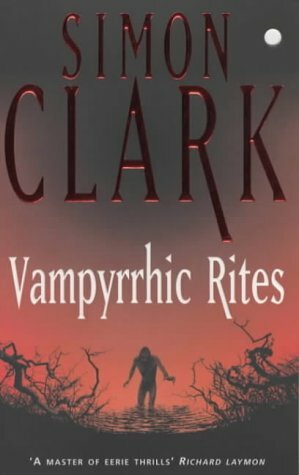 Vampyrrhic Rites by Simon Clark