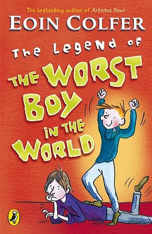 The Legend of the Worst Boy in the World by Glenn McCoy, Eoin Colfer