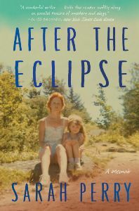 After the Eclipse: A Memoir by Sarah Perry