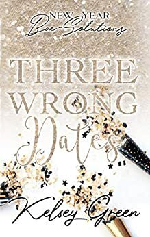 Three Wrong Dates by Kelsey Green