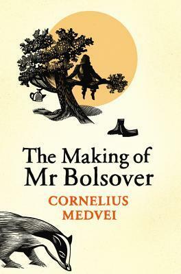 The Making Of Mr Bolsover by Cornelius Medvei