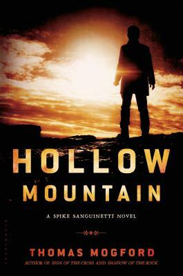 Hollow Mountain: A Spike Sanguinetti Mystery by Thomas Mogford