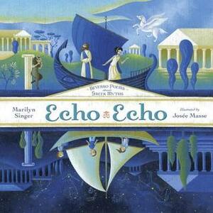 Echo Echo: Reverso Poems About Greek Myths by Josée Masse, Marilyn Singer