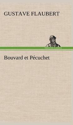 Bouvard Et Pécuchet by Gustave Flaubert