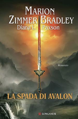 La spada di Avalon by Marion Zimmer Bradley, Diana L. Paxson