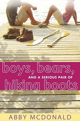 Boys, Bears, and a Serious Pair of Hiking Boots by Abby McDonald