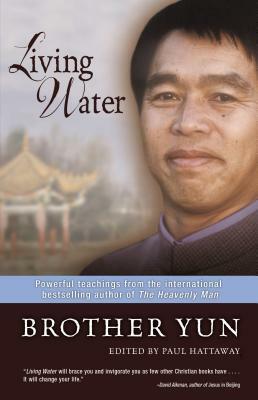 Living Water: Powerful Teachings from the International Bestselling Author of the Heavenly Man by Brother Yun