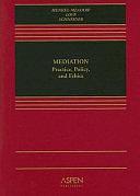 Mediation: Practice, Policy, and Ethics by Carrie Menkel-Meadow, Lela Porter Love, Andrea Kupfer Schneider
