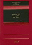 Mediation: Practice, Policy, and Ethics by Carrie Menkel-Meadow, Andrea Kupfer Schneider, Lela Porter Love